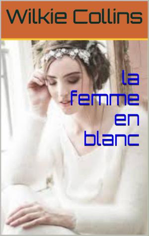 Cover of the book la femme en blanc by octave  mirbeau