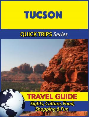 Cover of the book Tucson Travel Guide (Quick Trips Series) by Laura Dawson