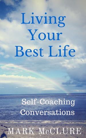 Cover of the book Living Your Best Life by Mathew Lovel