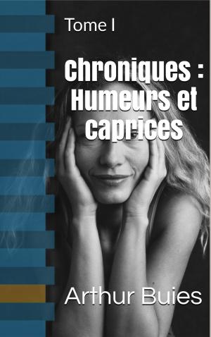 Cover of the book Chroniques : Humeurs et caprices by Léon Bloy