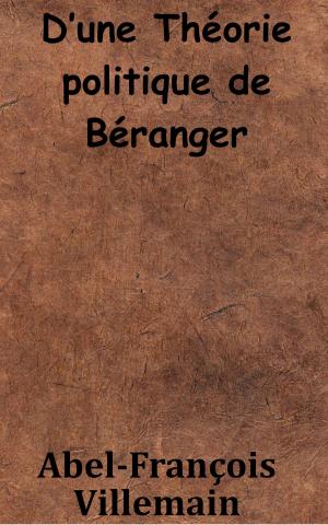 Cover of the book D’une théorie politique de Béranger by Saint-René Taillandier