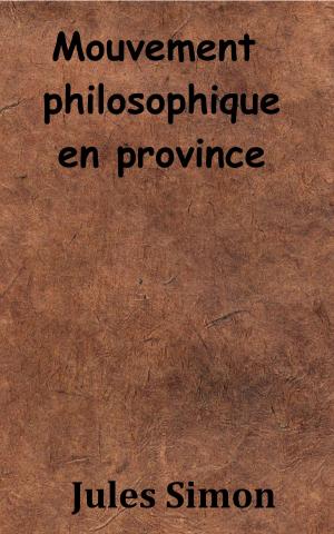 Cover of the book Mouvement philosophique en province by Saint-Marc Girardin