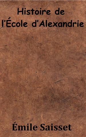 Cover of the book Histoire de l’École d’Alexandrie by Honoré de Balzac