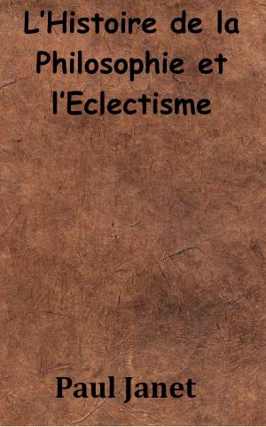 Cover of the book L’Histoire de la Philosophie et l’Eclectisme by Théophile Gautier