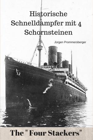 Cover of the book Historische Schnelldampfer mit vier Schornsteinen by Jürgen Prommersberger
