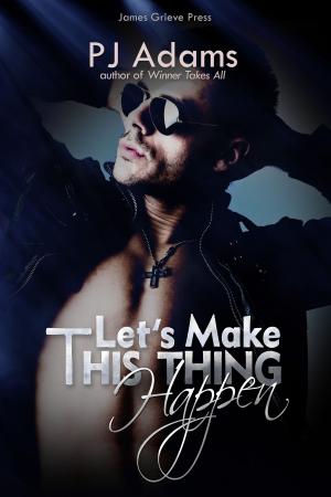 Cover of the book Let's Make This Thing Happen by Polly J Adams
