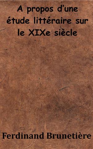 Cover of the book A propos d’une étude littéraire sur le XIXe siècle by Augustin Cabanès