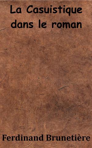 Cover of the book La Casuistique dans le roman by Émile Zola
