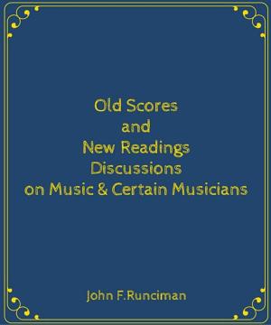 Cover of the book Old Scores and New Readings Discussions on Music & Certain Musicians by James De Mille