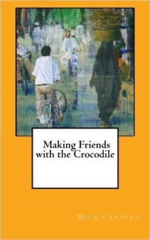 Cover of the book Making Friends with the Crocodile by Timothy Cooper