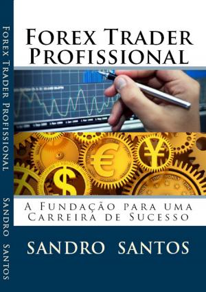 Cover of the book FOREX TRADER PROFISSIONAL by S.R.Santos