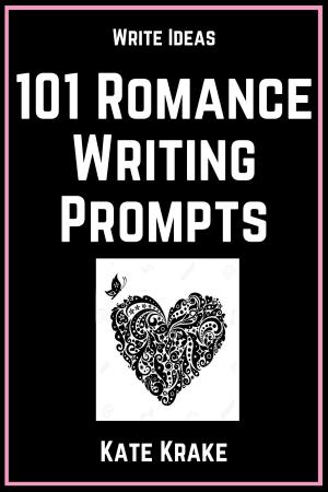 Cover of the book 101 Romance Writing Prompts by Kate Krake