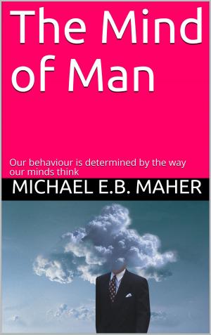 Cover of the book The Mind of Man by Michael E.B. Maher