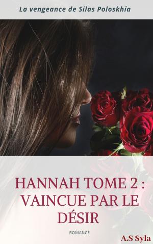 Book cover of Hannah : ( Vaincue par le désir - La vengeance de Silas PoloskhÏa )