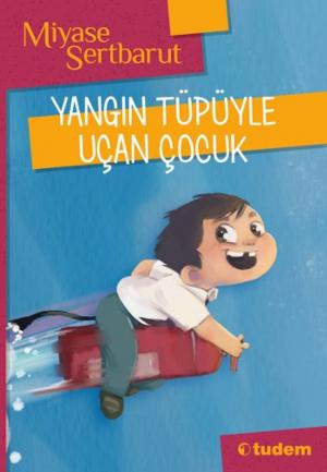 Book cover of Yangın Tüpüyle Uçan Çocuk