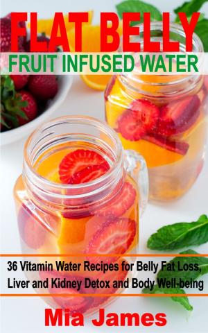 Cover of the book Flat Belly Fruit Infused Water by Melissa Martin