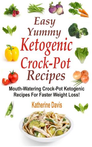 Book cover of Easy Yummy Ketogenic Crock-Pot Recipes