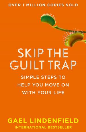 Cover of the book Skip the Guilt Trap: Simple steps to help you move on with your life by Karen Aldous