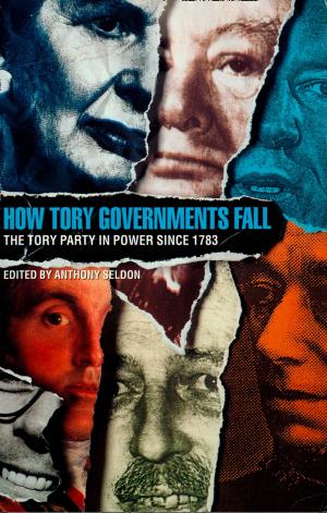 Cover of the book How Tory Governments Fall: The Tory Party in Power Since 1783 by Luke Goss, Jean Ritche