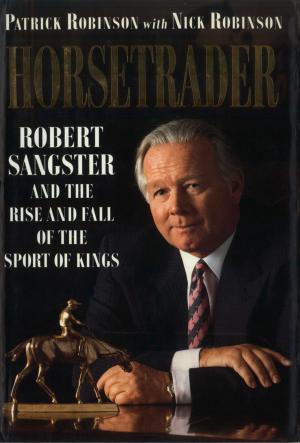 Book cover of Horse Trader: Robert Sangster and the Rise and Fall of the Sport of Kings