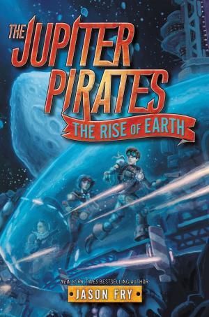 Book cover of The Jupiter Pirates #3: The Rise of Earth