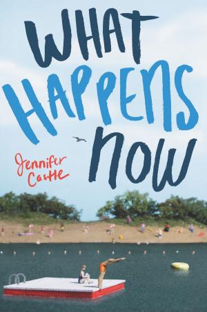 Cover of the book What Happens Now by Kiersten White, Claudia Gray, Amy Garvey, Jocelyn Davies, Anna Carey