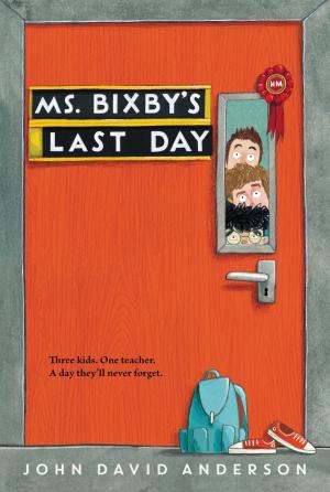 Cover of the book Ms. Bixby's Last Day by Jon Scieszka, Gordon Korman, Chris Rylander, Dan Gutman, Anne Ursu, Tim Green, Joseph Bruchac, Jacqueline Woodson