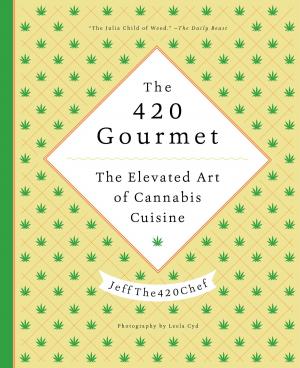 Cover of the book The 420 Gourmet by Everyday Health, JoAnn Cianciulli, Maureen Namkoong, M.S., R.D.