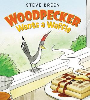 Book cover of Woodpecker Wants a Waffle