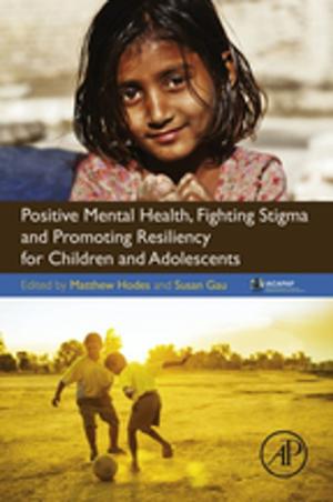 bigCover of the book Positive Mental Health, Fighting Stigma and Promoting Resiliency for Children and Adolescents by 