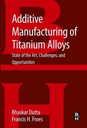 Cover of the book Additive Manufacturing of Titanium Alloys by K. G. Swift, J. D. Booker
