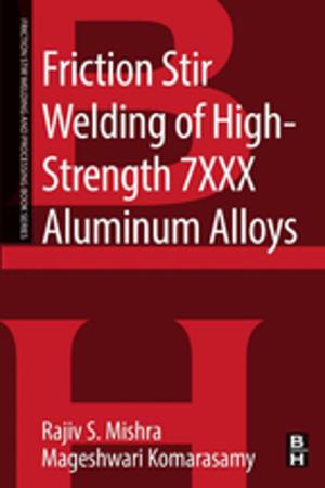 Cover of the book Friction Stir Welding of High Strength 7XXX Aluminum Alloys by Steve Van Till