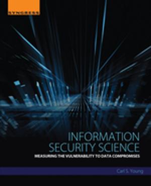 Cover of the book Information Security Science by Andrés Illanes, Cecilia Guerrero, Carlos Vera, Lorena Wilson, Raúl Conejeros, Felipe Scott