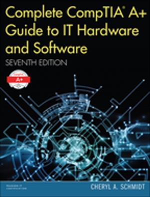 Cover of the book Complete CompTIA A+ Guide to IT Hardware and Software by Michael Miller