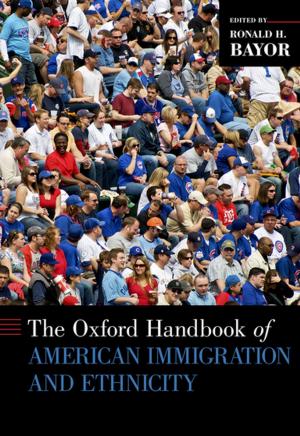 Cover of the book The Oxford Handbook of American Immigration and Ethnicity by Alice Weinreb