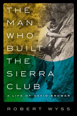 Book cover of The Man Who Built the Sierra Club