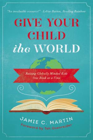 Cover of the book Give Your Child the World by Heather Avis