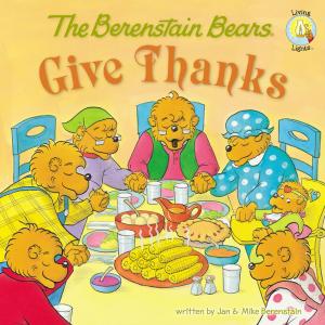Cover of the book The Berenstain Bears Give Thanks by Mike Berenstain