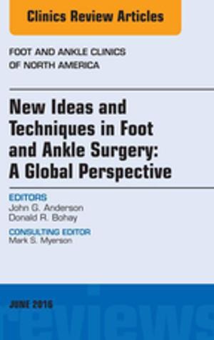 Cover of the book New Ideas and Techniques in Foot and Ankle Surgery: A Global Perspective, An Issue of Foot and Ankle Clinics of North America, E-Book by Ren K. Marti, Ronald J. van Heerwaarden
