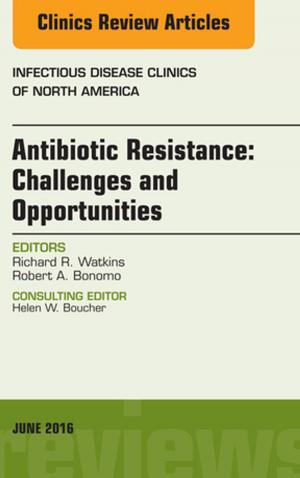Book cover of Antibiotic Resistance: Challenges and Opportunities, An Issue of Infectious Disease Clinics of North America, E-Book