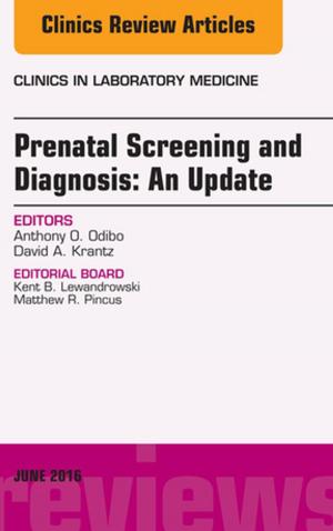 Cover of the book Prenatal Screening and Diagnosis, An Issue of the Clinics in Laboratory Medicine, E-Book by Edward C. Weber, DO, Joel A. Vilensky, PhD, Stephen W. Carmichael, PhD, DSc, Kenneth S. Lee, MD