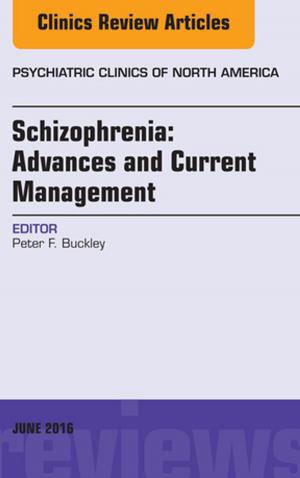 Book cover of Schizophrenia: Advances and Current Management, An Issue of Psychiatric Clinics of North America, E-Book