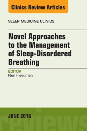 Cover of the book Novel Approaches to the Management of Sleep-Disordered Breathing, An Issue of Sleep Medicine Clinics, E-Book by Ram S Dhillon, FRCS, Charles A. East, FRCS
