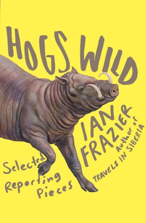 Cover of the book Hogs Wild by Maylis de Kerangal