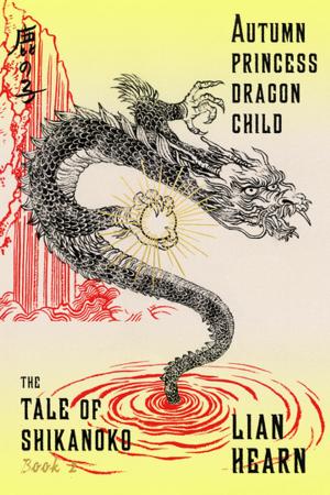 Cover of the book Autumn Princess, Dragon Child by Luc Dragoni
