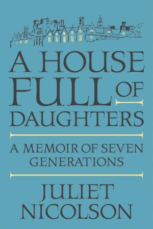Cover of the book A House Full of Daughters by Henri Cole