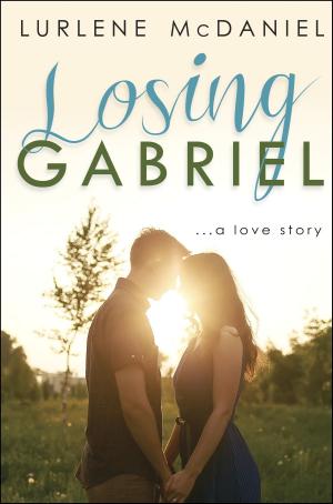 Cover of the book Losing Gabriel: A Love Story by Garth Williams