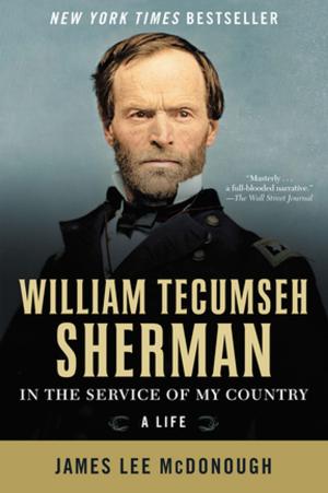 Cover of the book William Tecumseh Sherman: In the Service of My Country: A Life by John J. Mearsheimer