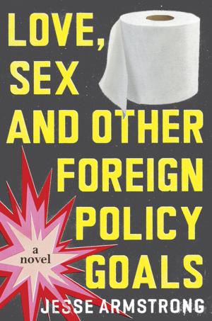 Cover of the book Love, Sex and Other Foreign Policy Goals by Robert Greene, Joost Elffers