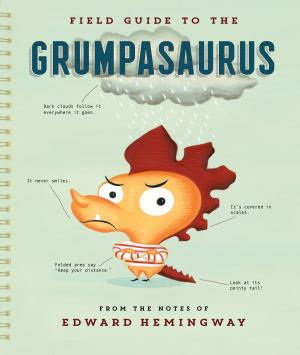 Cover of the book Field Guide to the Grumpasaurus by Lori Gottlieb